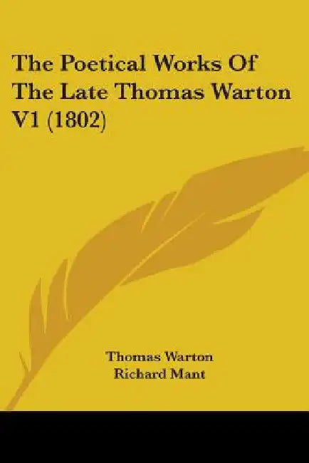 The Poetical Works Of The Late Thomas Warton V1 (1802) by Thomas Warton, Richard Mant