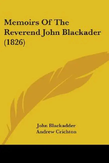 Memoirs Of The Reverend John Blackader (1826) by John Blackadder, Andrew Crichton