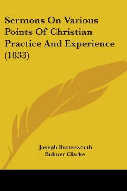 Sermons On Various Points Of Christian Practice And Experience (1833) by Joseph Butterworth Bulmer Clarke