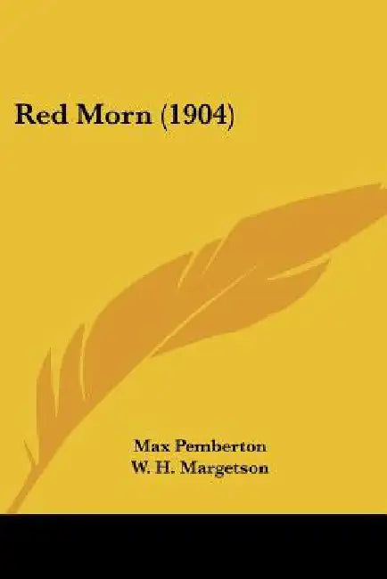 Red Morn (1904) by Max Pemberton, W. H. Margetson