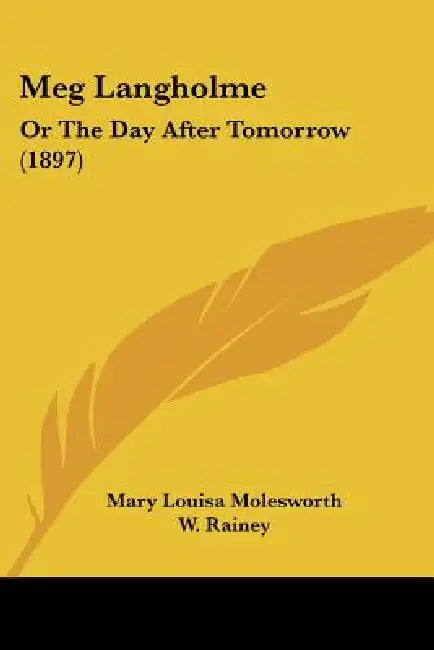 Meg Langholme: Or The Day After Tomorrow (1897) by Mary Louisa Molesworth, W. Rainey