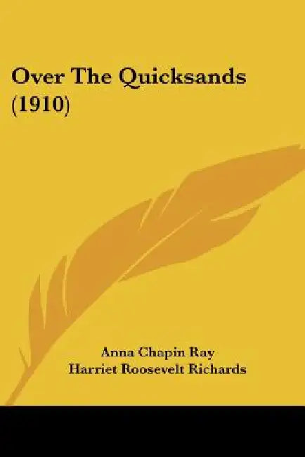 Over The Quicksands (1910) by Anna Chapin Ray, Harriet Roosevelt Richards