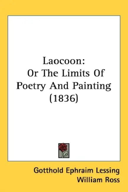 Laocoon: Or The Limits Of Poetry And Painting (1836) by Gotthold Ephraim Lessing, William Ross