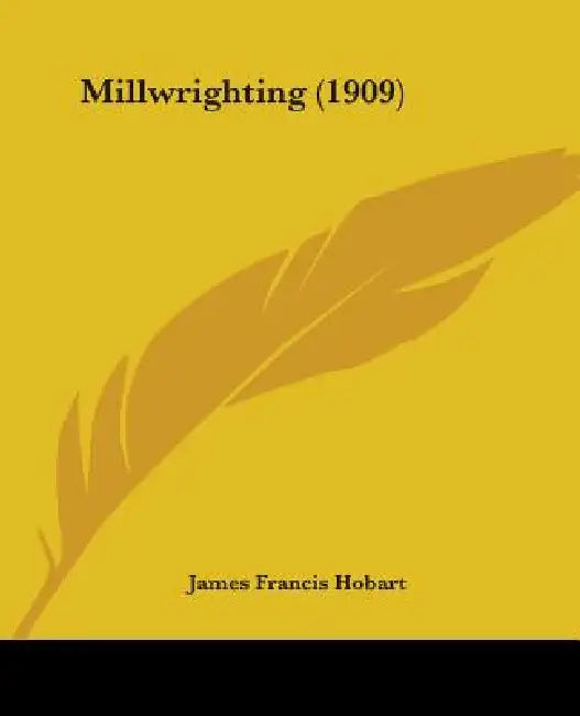 Millwrighting (1909) by James Francis Hobart