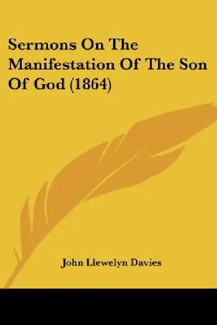 Sermons On The Manifestation Of The Son Of God (1864) by John Llewelyn Davies