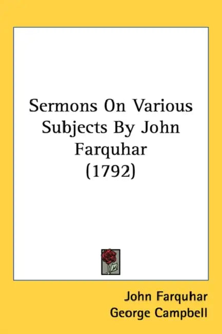 Sermons On Various Subjects By John Farquhar (1792) by John Farquhar, George Campbell, Alexander Gerard
