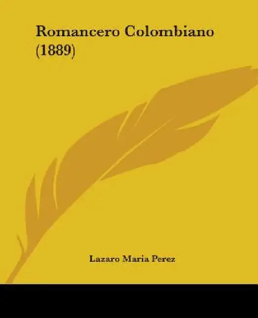 Romancero Colombiano (1889) by Lazaro Maria Perez