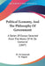Political Economy, And The Philosophy Of Government: A Series Of Essays Selected From The Works Of M. De Sismondi (1847) by M. De Sismondi, M. Mignet