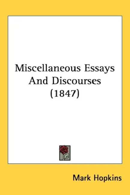 Miscellaneous Essays And Discourses (1847) by Mark Hopkins