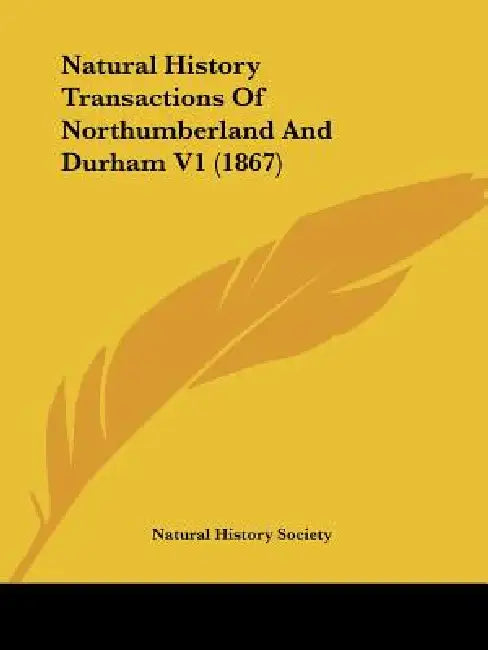Natural History Transactions Of Northumberland And Durham V1 (1867) by Natural History Society