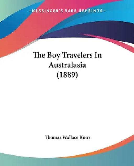 The Boy Travelers In Australasia (1889) by Thomas Wallace Knox