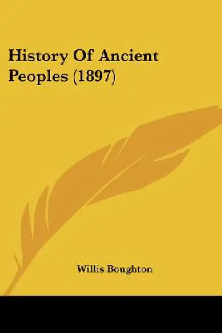 History Of Ancient Peoples (1897) by Willis Boughton