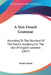 A New French Grammar: According To The Standard Of The French Academy, For The Use Of English Learners (1847) by Desire Pontet