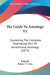 The Guide To Astrology V1: Containing The Complete Rudimental Part Of Genethliacal Astrology (1877) by Raphael, Robert T. Cross