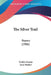 The Silver Trail: Poems (1906) by Evelyn Gunne, Jean Mather