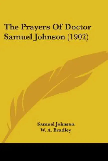 The Prayers Of Doctor Samuel Johnson (1902) by Samuel Johnson, W. A. Bradley