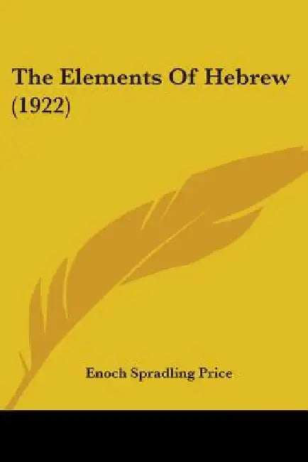 The Elements Of Hebrew (1922) by Enoch Spradling Price
