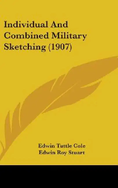 Individual And Combined Military Sketching (1907) by Edwin Tuttle Cole, Edwin Roy Stuart