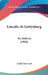 Lincoln At Gettysburg: An Address (1906) by Clark Ezra Carr