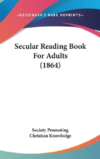 Secular Reading Book For Adults (1864) by Society Promoting Christian Knowledge