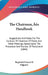 The Chairman S Handbook: Suggestions and Rules for the Conduct of Chairmen of Public and Other Meetings, Based Upon the Procedure and Practice by Reginald Francis D. Palgrave