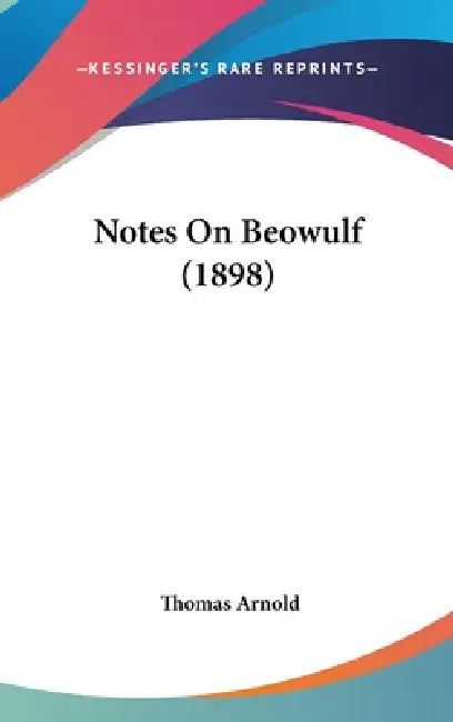 Notes On Beowulf (1898) by Thomas Arnold
