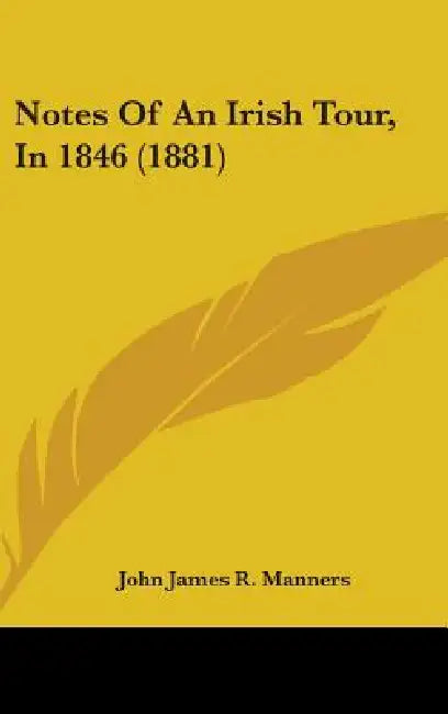 Notes Of An Irish Tour, In 1846 (1881) by John James R. Manners