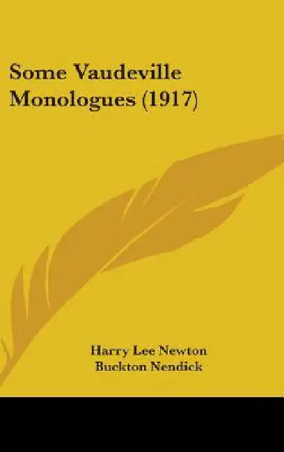 Some Vaudeville Monologues (1917) by Harry Lee Newton, Buckton Nendick