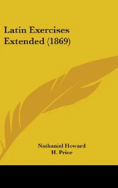 Latin Exercises Extended (1869) by Nathaniel Howard, H. Prior