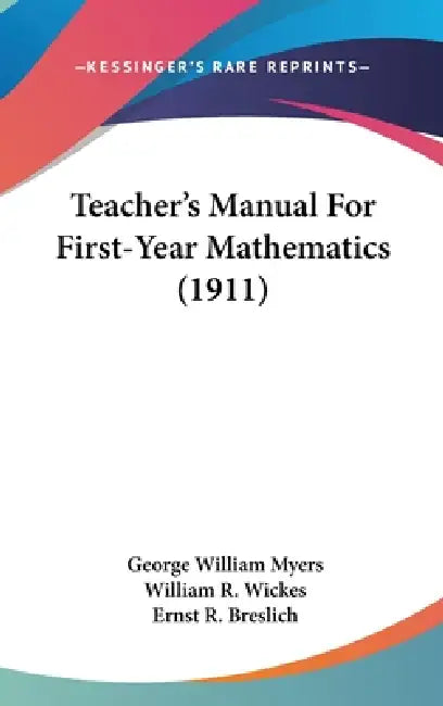 Teacher's Manual For First-Year Mathematics (1911) by George William Myers, William R. Wickes, Ernst R. Breslich