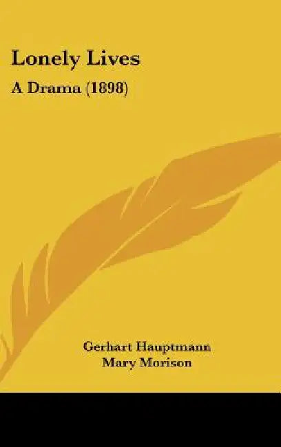 Lonely Lives: A Drama (1898) by Gerhart Hauptmann, Mary Morison