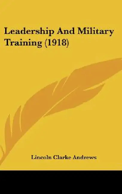 Leadership and Military Training (1918) by Lincoln Clarke Andrews