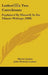 Luther's Two Catechisms: Explained By Himself, In Six Classic Writings (1908) by Martin Luther, John Nicholas Lenker
