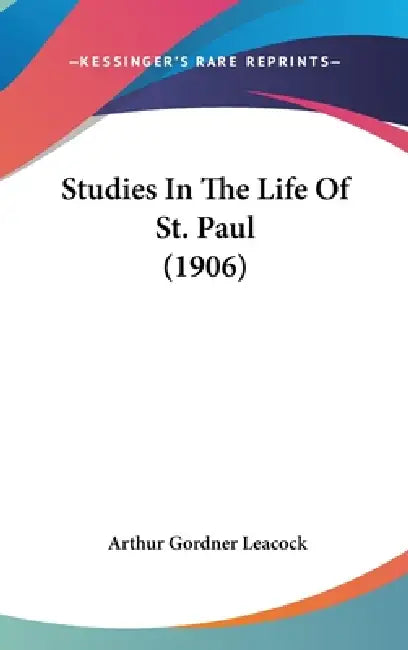 Studies In The Life Of St. Paul (1906) by Arthur Gordner Leacock