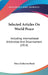 Selected Articles On World Peace: Including International Arbitration And Disarmament (1914) by Mary Katherine Reely