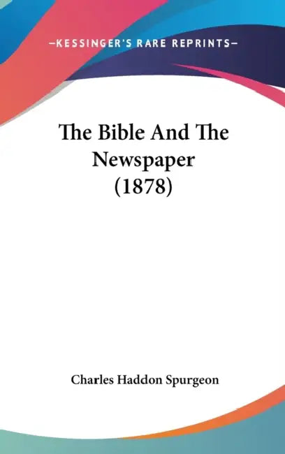 The Bible And The Newspaper (1878) by Charles Haddon Spurgeon