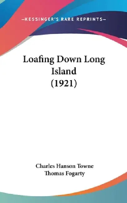 Loafing Down Long Island (1921) by Charles Hanson Towne, Thomas Fogarty