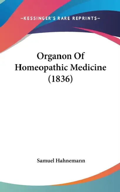 Organon Of Homeopathic Medicine (1836) by Samuel Hahnemann