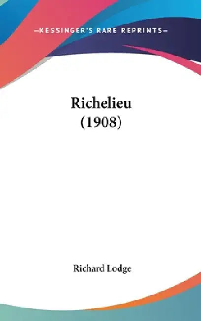 Richelieu (1908) by Richard Lodge