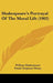 Shakespeare's Portrayal Of The Moral Life (1902) by William Shakespeare, Frank Chapman Sharp