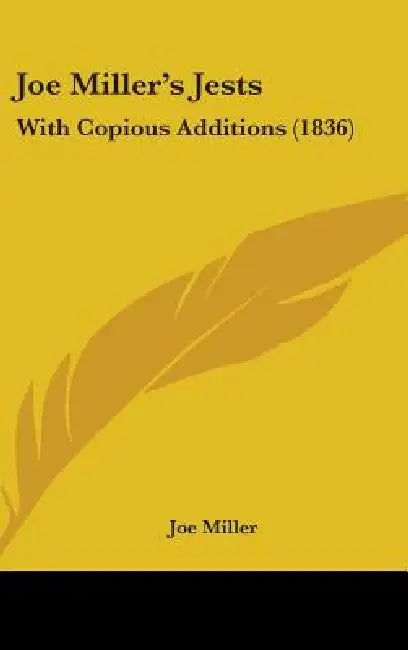 Joe Miller's Jests: With Copious Additions (1836) by Joe Miller