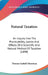 Natural Taxation: An Inquiry Into The Practicability, Justice And Effects Of A Scientific And Natural Method Of Taxation (1898) by Thomas Gaskell Shearman