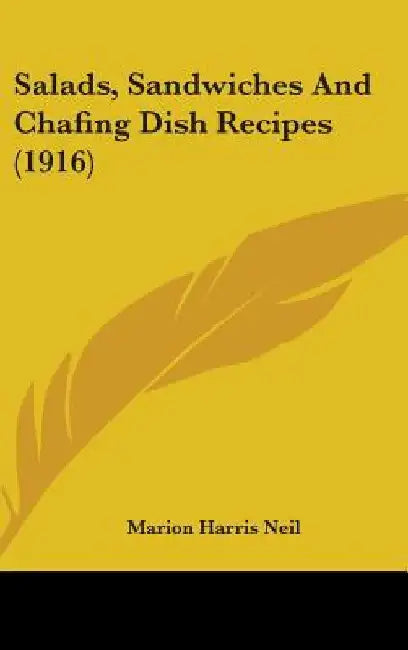 Salads, Sandwiches And Chafing Dish Recipes (1916) by Marion Harris Neil