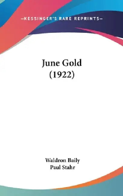 June Gold (1922) by Waldron Baily, Paul Stahr