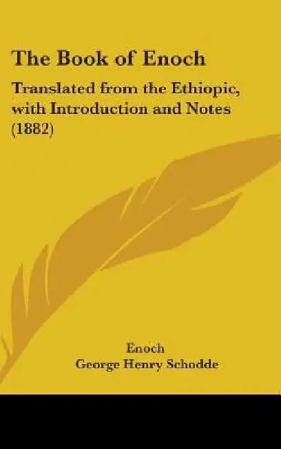 The Book of Enoch: Translated from the Ethiopic, with Introduction and Notes (1882) by Enoch, George Henry Schodde