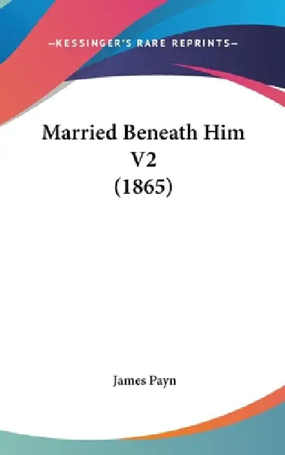 Married Beneath Him V2 (1865) by James Payn