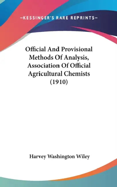 Official And Provisional Methods Of Analysis, Association Of Official Agricultural Chemists (1910) by Harvey Washington Wiley