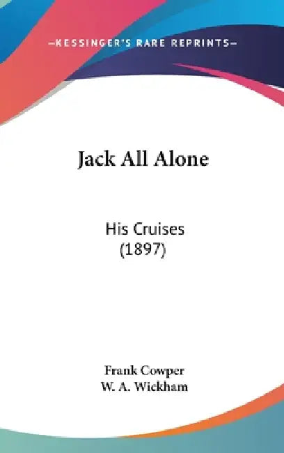 Jack All Alone: His Cruises (1897) by Frank Cowper, W. A. Wickham