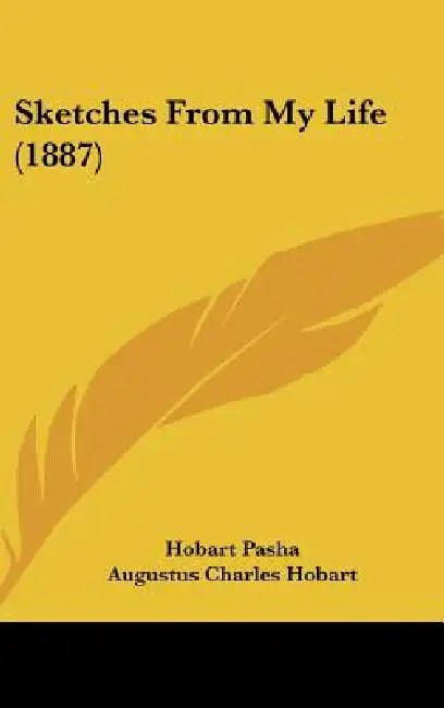 Sketches From My Life (1887) by Hobart Pasha, Augustus Charles Hobart
