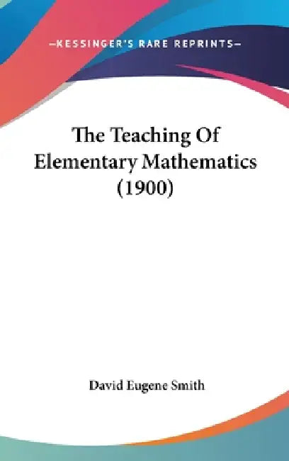 The Teaching Of Elementary Mathematics (1900) by David Eugene Smith